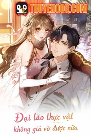 Đại Lão Thực Vật Không Giả Vờ Được Nữa